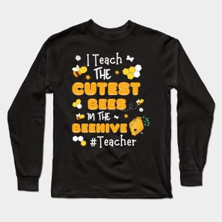 I Teach The Cutest Bees In The Beehive Long Sleeve T-Shirt